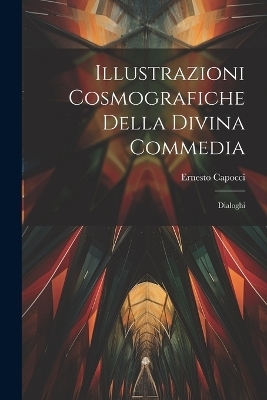 Illustrazioni Cosmografiche Della Divina Commedia - Ernesto Capocci