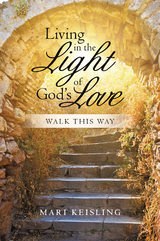 Living in the Light of God’S Love - Mari Keisling