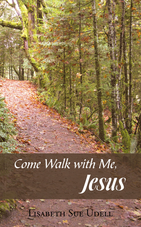 Come Walk with Me, Jesus - Lisabeth Sue Udell