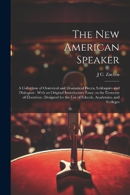 The new American Speaker - J C 1820-1898 Zachos