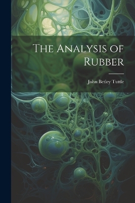 The Analysis of Rubber - John Betley Tuttle