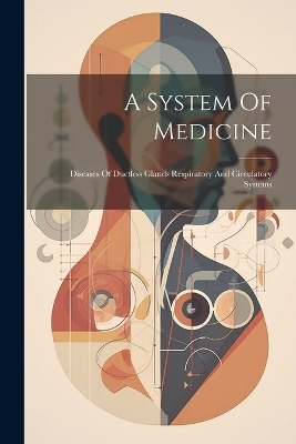 A System Of Medicine -  Anonymous