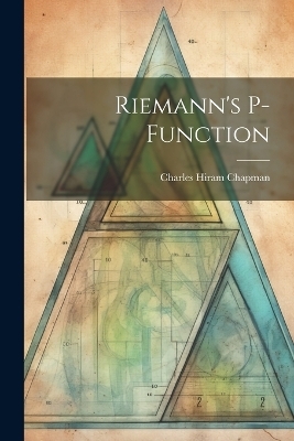 Riemann's P-Function - Charles Hiram Chapman