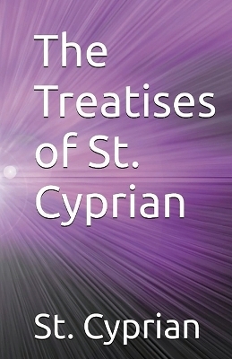 The Treatises of St. Cyprian - St Cyprian