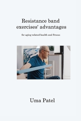 Resistance band exercises' advantages - Uma Patel