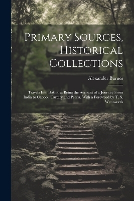 Primary Sources, Historical Collections - Alexander Burnes