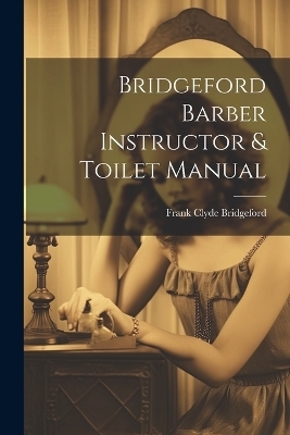 Bridgeford Barber Instructor & Toilet Manual - 