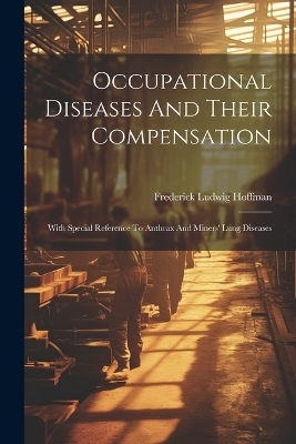 Occupational Diseases And Their Compensation - Frederick Ludwig Hoffman