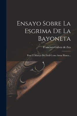 Ensayo Sobre La Esgrima De La Bayoneta - 