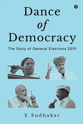 Dance of Democracy -  E Sudhakar