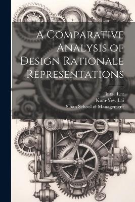 A Comparative Analysis of Design Rationale Representations - Jintae Lee, Kum-Yew Lai