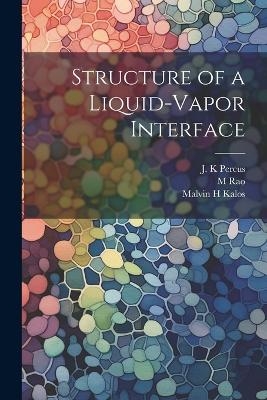 Structure of a Liquid-vapor Interface - J K Percus, M Rao, Malvin H Kalos
