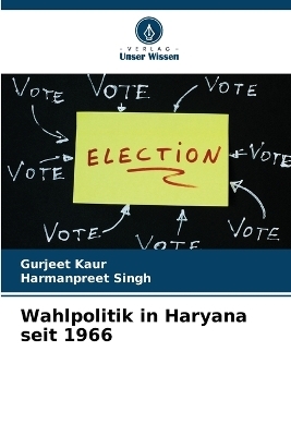Wahlpolitik in Haryana seit 1966 - Gurjeet Kaur, Harmanpreet Singh