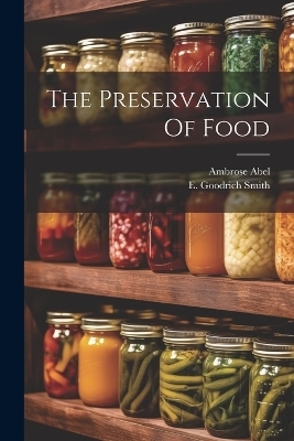 The Preservation Of Food - Abel Ambrose