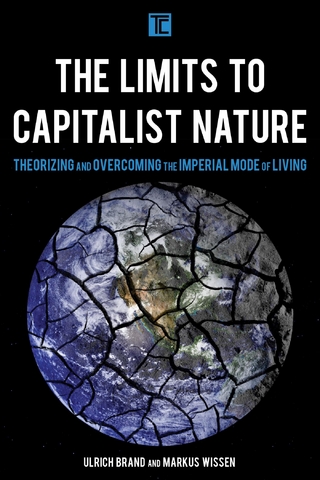 Limits to Capitalist Nature - Ulrich Brand; Markus Wissen
