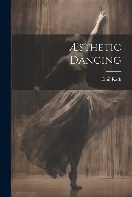 Æsthetic Dancing - Emil Rath