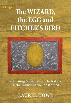 The Wizard, the Egg and Fitcher's Bird - LAUREL HOWE