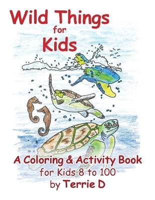 Wild Things for Kids - Terrie D Weller