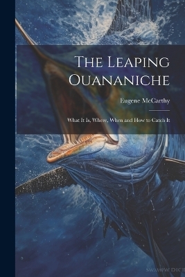 The Leaping Ouananiche - Eugene McCarthy