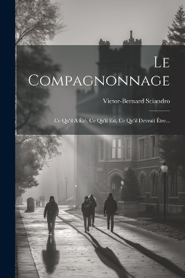 Le Compagnonnage - Victor-Bernard Sciandro
