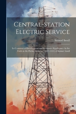 Central-Station Electric Service - Samuel Insull