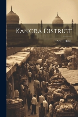 Kangra District -  GAZETTEER