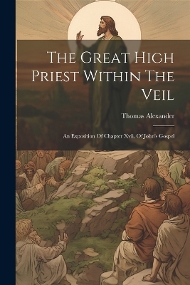 The Great High Priest Within The Veil - 