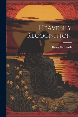 Heavenly Recognition - Henry Harbaugh