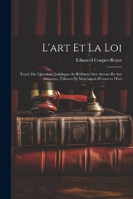 L'art Et La Loi - Edouard Cooper-Royer