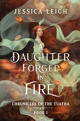 A Daughter Forged in Fire - Jessica Leigh