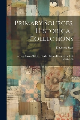 Primary Sources, Historical Collections - Frederick Starr