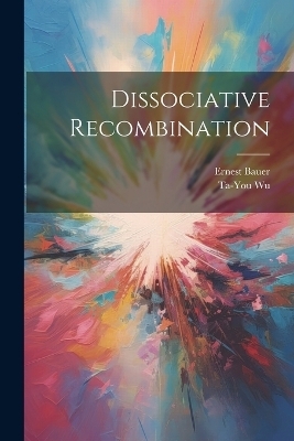 Dissociative Recombination - Ernest Bauer, Ta-You Wu