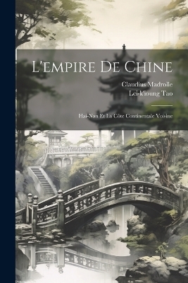 L'empire De Chine - Claudius Madrolle, Lei-K'Ioung Tao