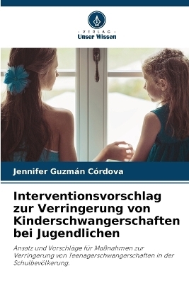 Interventionsvorschlag zur Verringerung von Kinderschwangerschaften bei Jugendlichen - Jennifer Guzmán Córdova