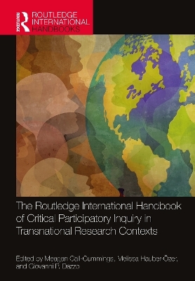 The Routledge International Handbook of Critical Participatory Inquiry in Transnational Research Contexts - 