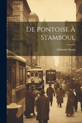 De Pontoise À Stamboul - Edmond About