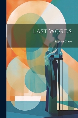 Last Words - Stephen Crane