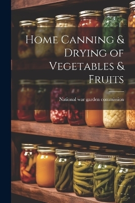 Home Canning & Drying of Vegetables & Fruits - 