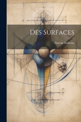 Des Surfaces - Gaston Darboux