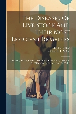 The Diseases Of Live Stock And Their Most Efficient Remedies - 