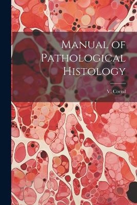 Manual of Pathological Histology - 