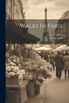 Walks In Paris; - Georges Cain