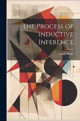 The Process of Inductive Inference - Frank Thilly