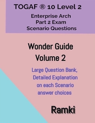 TOGAF(R) 10 Level 2 Enterprise Arch Part 2 Exam Wonder Guide Volume 2 -  Ramki