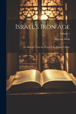 Israel's Iron Age - Marcus Dods