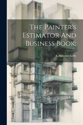 The Painter's Estimator And Business Book; - 