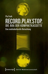 Record.Play.Stop. – Die Ära der Kompaktkassette - Pia Fruth