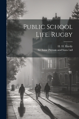 Public School Life. Rugby - H H Hardy