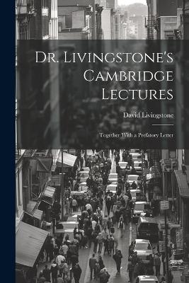 Dr. Livingstone's Cambridge Lectures - David Livingstone