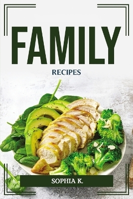 FAMILY RECIPES -  Sophia K.